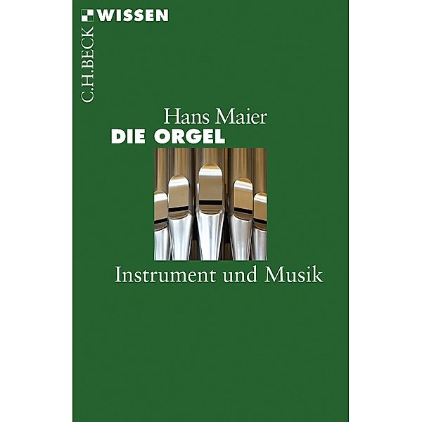 Die Orgel / Beck'sche Reihe Bd.2794, Hans Maier