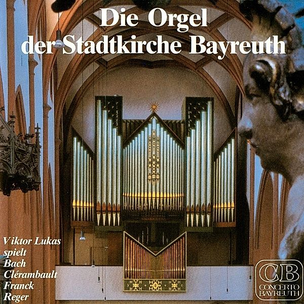 Die Orgel Der Stadtkirche Bayreuth, Viktor Lukas