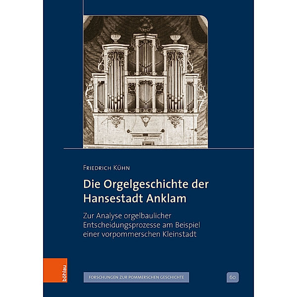 Die Orgelgeschichte der Hansestadt Anklam, Friedrich Kühn