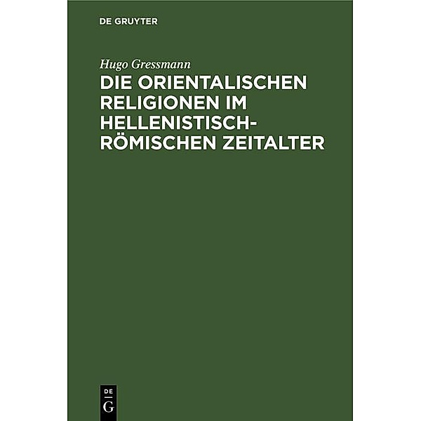 Die orientalischen Religionen im hellenistisch-römischen Zeitalter, Hugo Gressmann