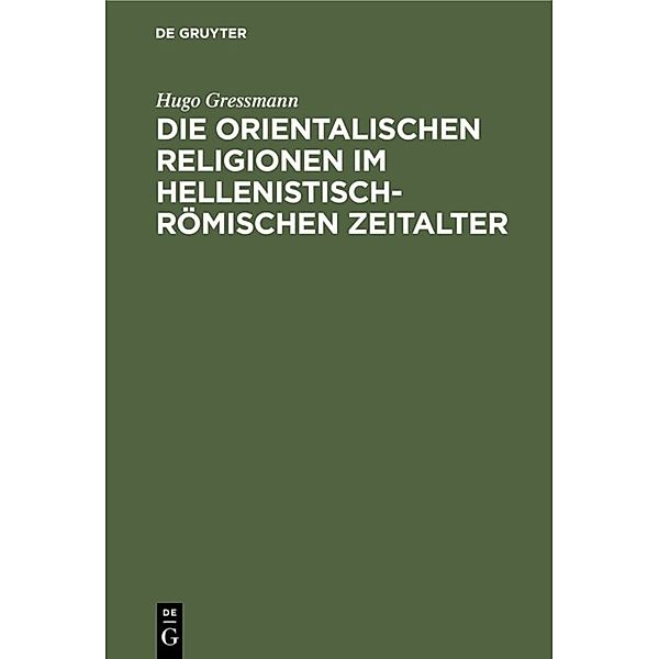 Die orientalischen Religionen im hellenistisch-römischen Zeitalter, Hugo Greßmann