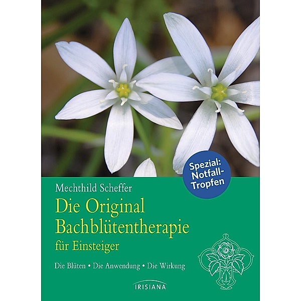 Die Original Bachblütentherapie für Einsteiger, Mechthild Scheffer