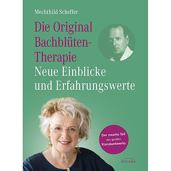 Die Original Bachblütentherapie - Neue Einblicke und Erfahrungswerte, Mechthild Scheffer