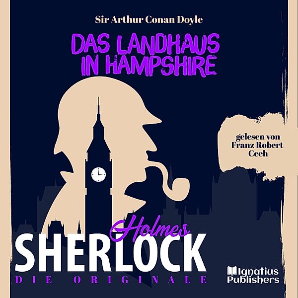 Die Originale: Das Landhaus in Hampshire, Sir Arthur Conan Doyle