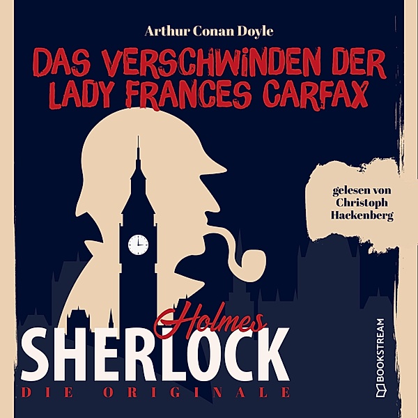 Die Originale: Das Verschwinden der Lady Frances Carfax, Sir Arthur Conan Doyle