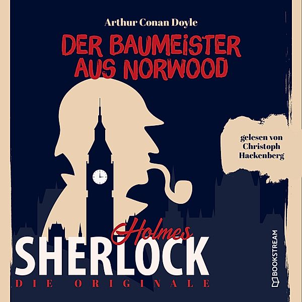 Die Originale: Der Baumeister aus Norwood, Sir Arthur Conan Doyle