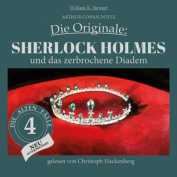 Die Originale: Die alten Fälle neu - 4 - Sherlock Holmes und das zerbrochene Diadem, Sir Arthur Conan Doyle, William K. Stewart