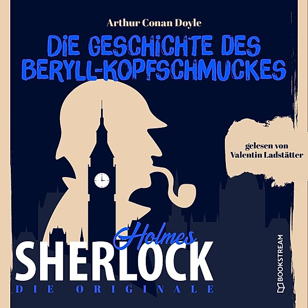 Die Originale: Die Geschichte des Beryll-Kopfschmuckes, Sir Arthur Conan Doyle