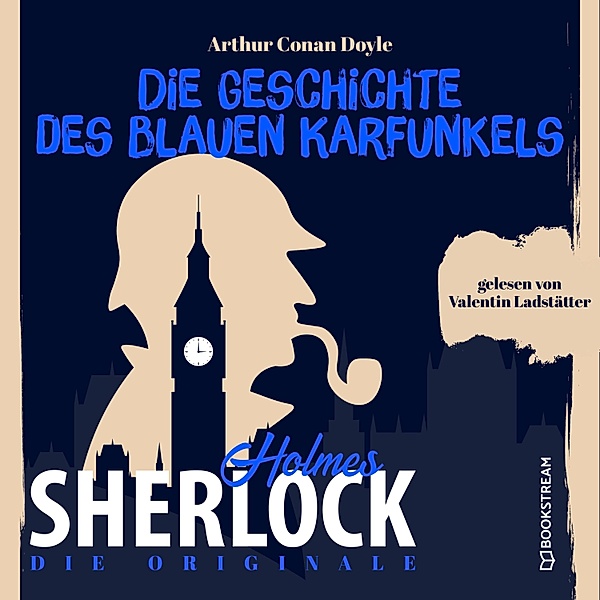 Die Originale: Die Geschichte des blauen Karfunkels, Sir Arthur Conan Doyle