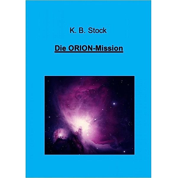 Die ORION-Mission, K. B. Stock