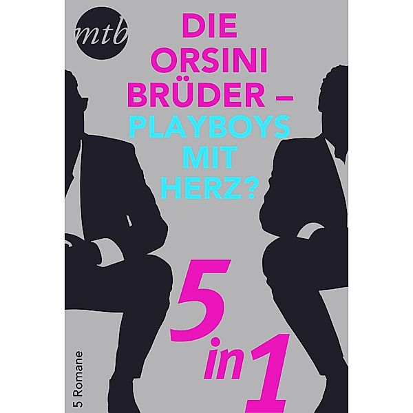 Die Orsini Brüder - Playboys mit Herz? - 5in1, Catherine Spencer, Sandra Marton