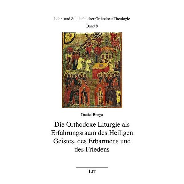 Die Orthodoxe Liturgie als Erfahrungsraum des Heiligen Geistes, des Erbarmens und des Friedens, Daniel Benga