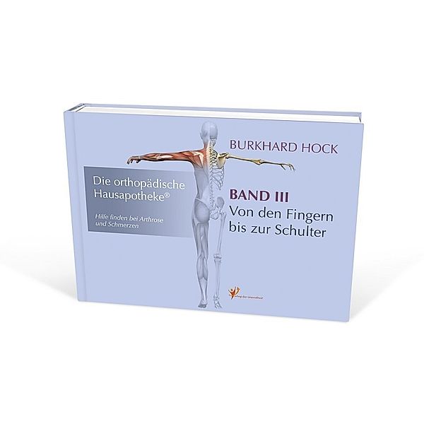 Die orthopädische Hausapotheke.Bd.3, Burkhard Hock