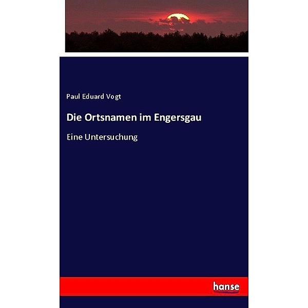 Die Ortsnamen im Engersgau, Paul Eduard Vogt