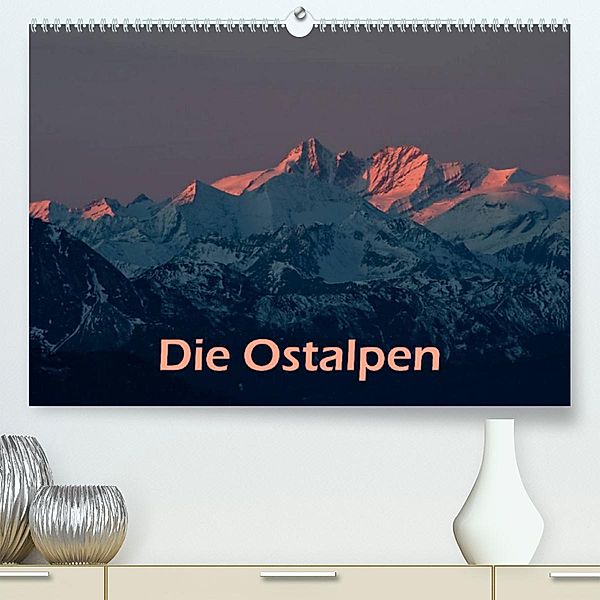 Die Ostalpen (Premium, hochwertiger DIN A2 Wandkalender 2023, Kunstdruck in Hochglanz), Dr. Günter Zöhrer