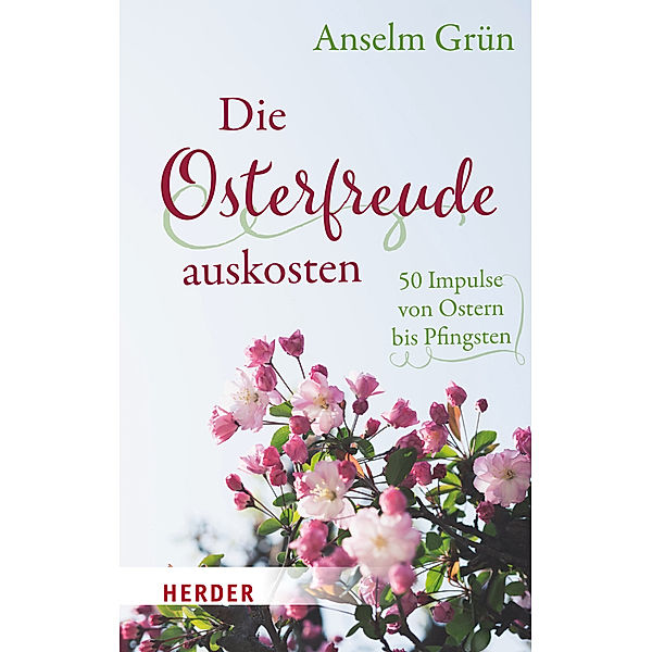 Die Osterfreude auskosten, Anselm Grün