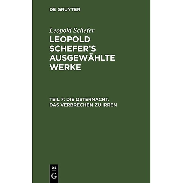 Die Osternacht. Das Verbrechen zu irren, Leopold Schefer