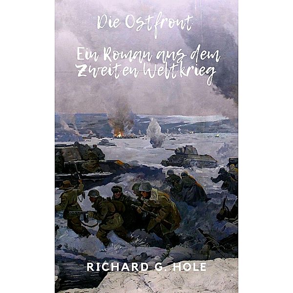 Die Ostfront (Zweiter Weltkrieg, #6) / Zweiter Weltkrieg, Richard G. Hole