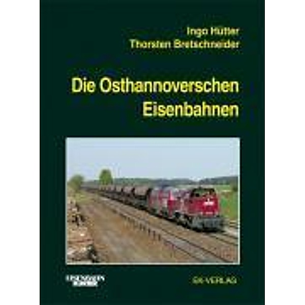 Die Osthannoverschen Eisenbahnen, Ingo Hütter, Thorsten Bretschneider