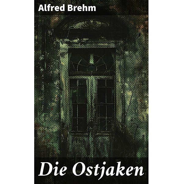 Die Ostjaken, Alfred Brehm