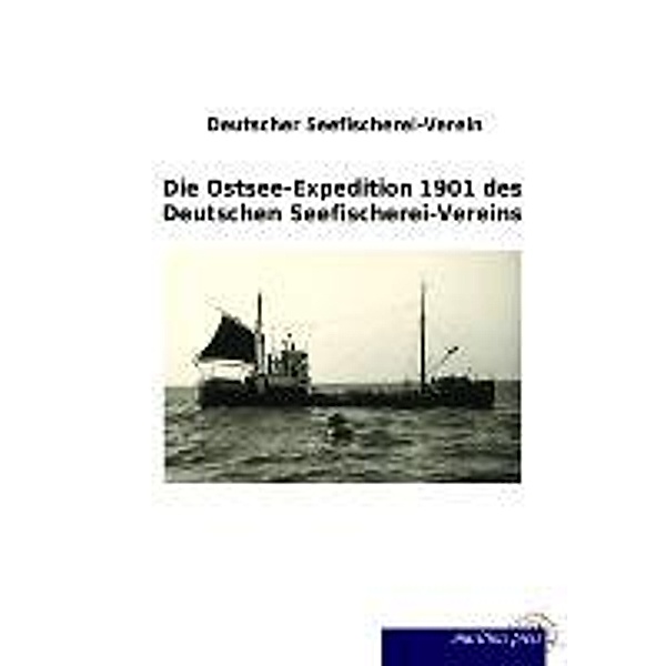 Die Ostsee-Expedition 1901 des Deutschen Seefischerei-Vereins