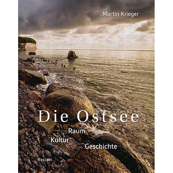 Die Ostsee. Raum - Kultur - Geschichte, Martin Krieger