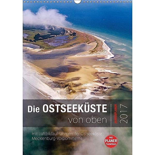 Die Ostseeküste von oben - Jahresplaner 2017 (Wandkalender 2017 DIN A3 hoch), Sascha Kilmer