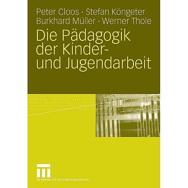 Die Pädagogik der Kinder- und Jugendarbeit, Peter Cloos, Stefan Köngeter, Burkhard Müller, Werner Thole