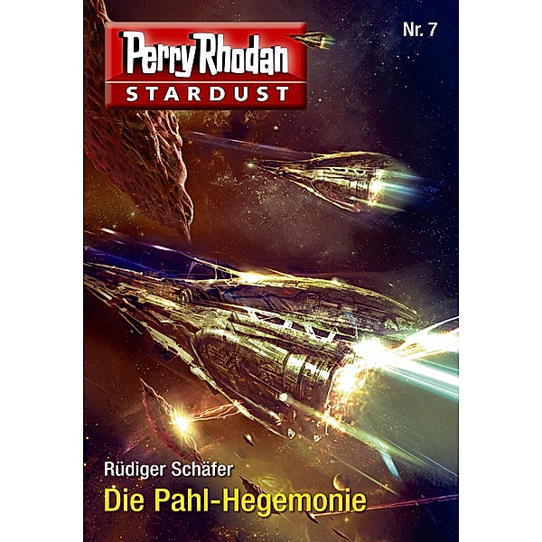 Die Pahl-Hegemonie / Perry Rhodan Miniserie - Stardust Bd.7, Rüdiger Schäfer