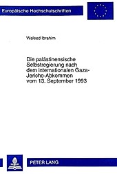 Die palästinensische Selbstregierung nach dem internationalen Gaza-Jericho-Abkommen vom 13. September 1993. Waleed Ibrahim, - Buch - Waleed Ibrahim,