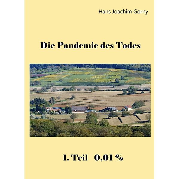 Die Pandemie des Todes / Die Pandemie des Todes Bd.1, Hans Joachim Gorny