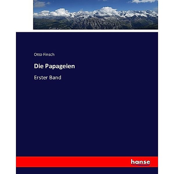 Die Papageien.Bd.1, Otto Finsch