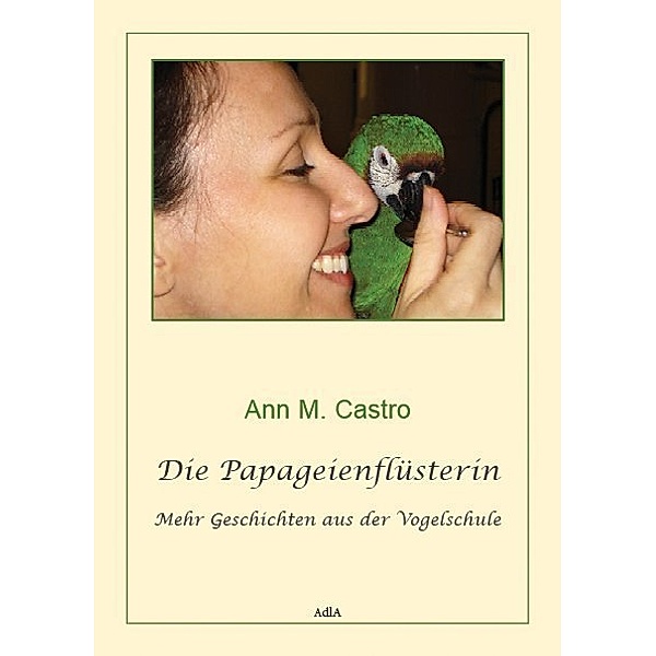 Die Papageienflüsterin, Ann M. Castro, Ann Castro