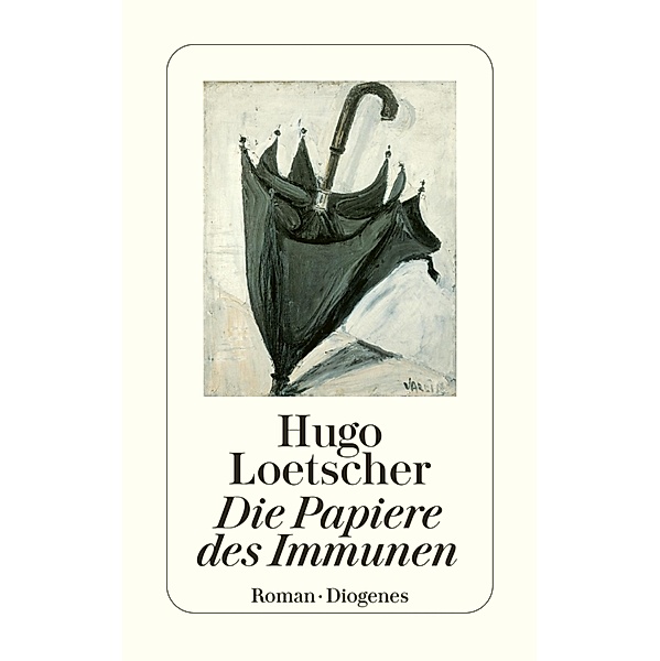 Die Papiere des Immunen / Diogenes Taschenbücher, Hugo Loetscher