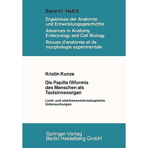 Die Papilla filiformis des Menschen als Tastsinnesorgan / Advances in Anatomy, Embryology and Cell Biology Bd.41/5, K. Kunze