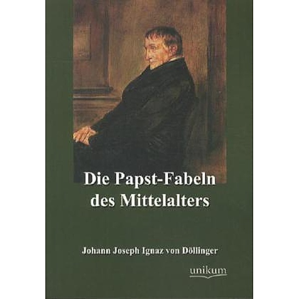 Die Papst-Fabeln des Mittelalters, Ignaz von Döllinger