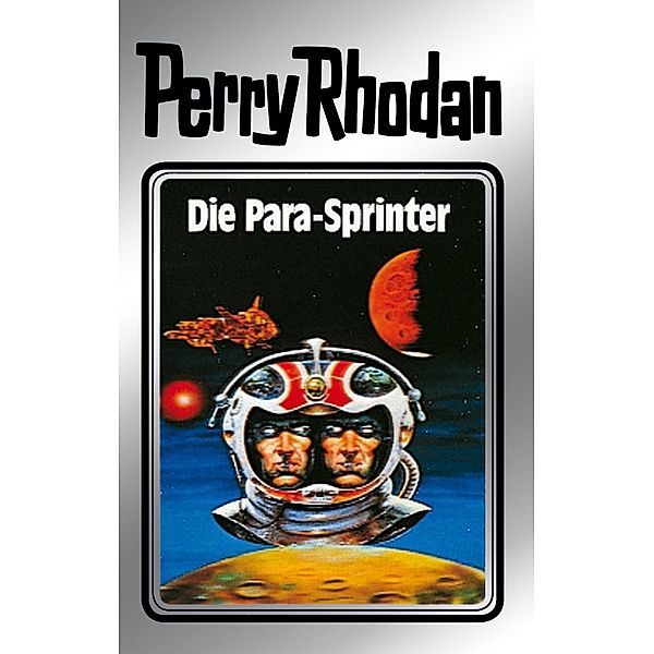 Die Para-Sprinter (Silberband) / Perry Rhodan - Silberband Bd.24, Clark Darlton, H. G. Ewers, Kurt Mahr, K. H. Scheer, William Voltz