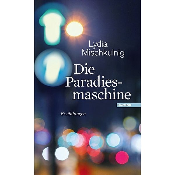 Die Paradiesmaschine, Lydia Mischkulnig