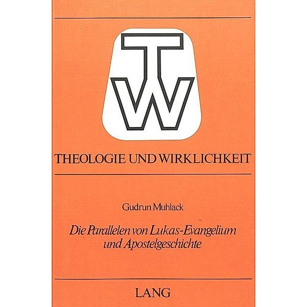 Die Parallelen von Lukas-Evangelium und Apostelgeschichte, Gudrun Muhlack