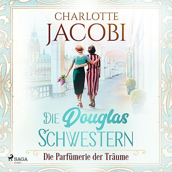 Die Parfümerie - 3 - Die Douglas-Schwestern – Die Parfümerie der Träume (Die Parfümerie 3), Charlotte Jacobi