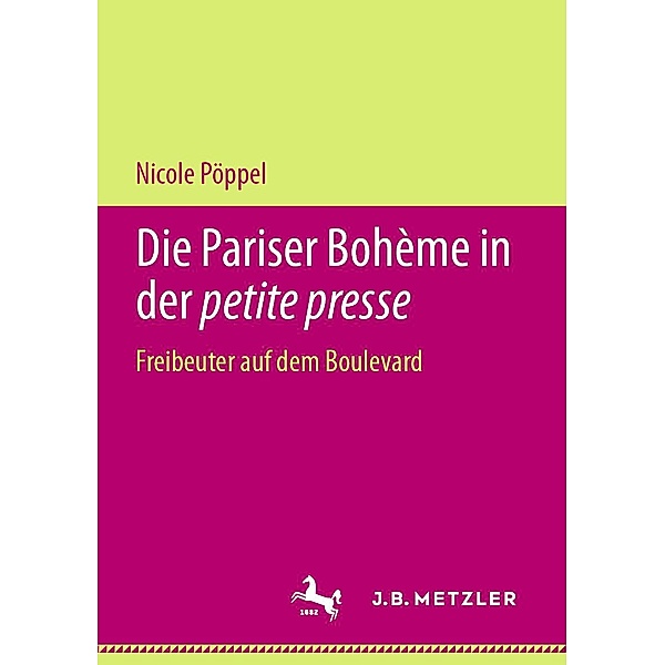Die Pariser Bohème in der petite presse, Nicole Pöppel