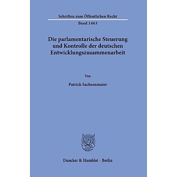 Die parlamentarische Steuerung und Kontrolle der deutschen Entwicklungszusammenarbeit., Patrick Sachsenmaier