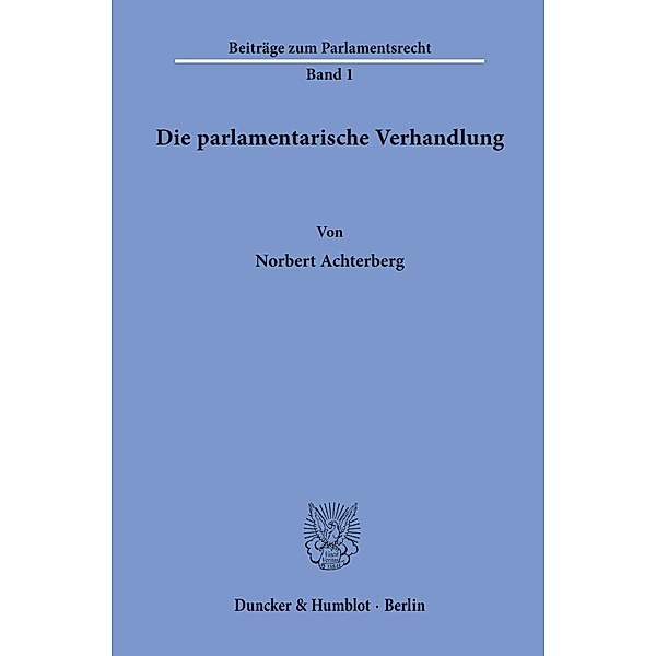 Die parlamentarische Verhandlung., Norbert Achterberg