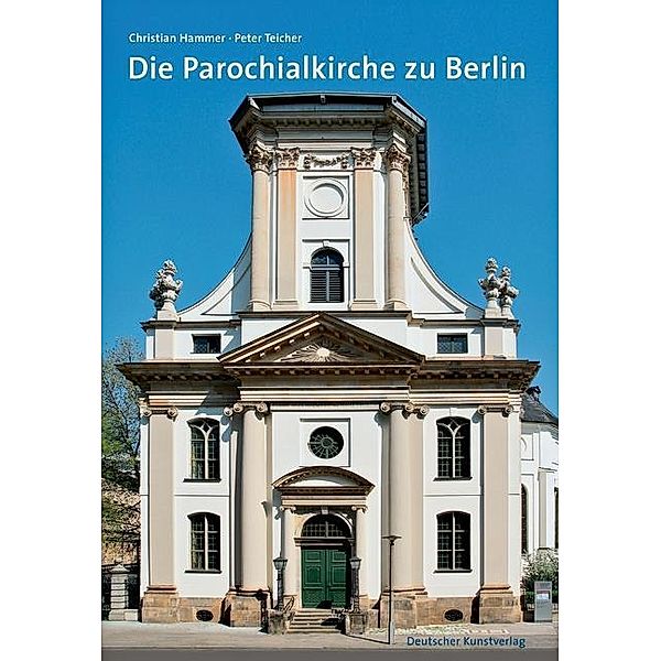 Die Parochialkirche in Berlin, Christian Hammer, Peter Teicher