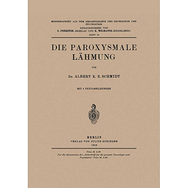 Die Paroxysmale Lähmung / Monographien aus dem Gesamtgebiete der Neurologie und Psychiatrie Bd.18, Albert K. E. Schmidt