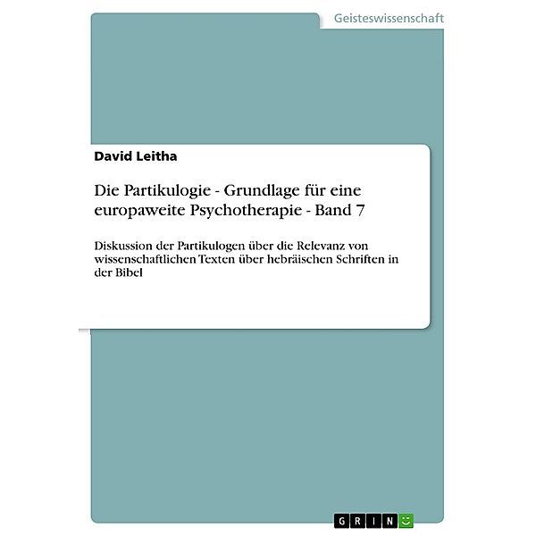 Die Partikulogie - Grundlage für eine europaweite Psychotherapie - Band 7, David Leitha