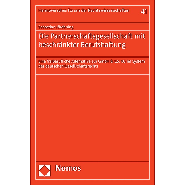 Die Partnerschaftsgesellschaft mit beschränkter Berufshaftung / Hannoversches Forum der Rechtswissenschaften Bd.41, Sebastian Jördening