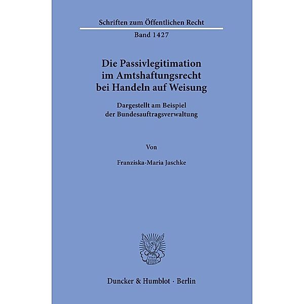 Die Passivlegitimation im Amtshaftungsrecht bei Handeln auf Weisung., Franziska-Maria Jaschke