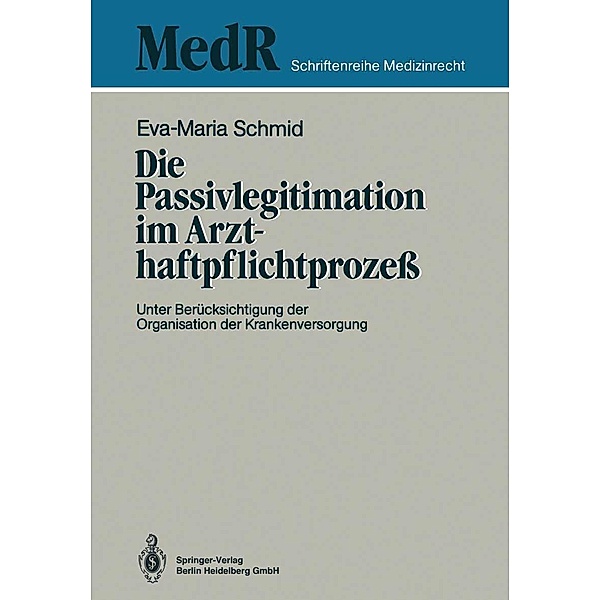 Die Passivlegitimation im Arzthaftpflichtprozeß / MedR Schriftenreihe Medizinrecht, Eva-Maria Schmid