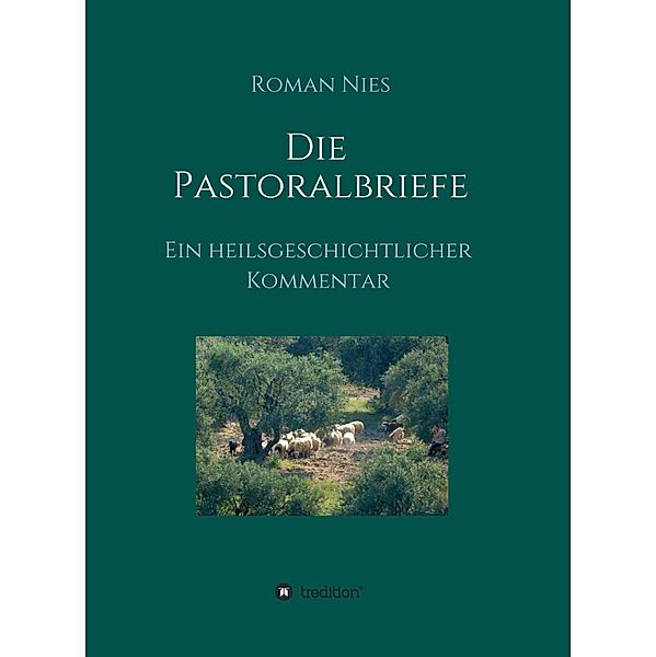 Die Pastoralbriefe - Ein heilsgeschichtlicher Kommentar, Roman Nies